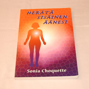 Sonia Choquette Herätä sisäinen äänesi